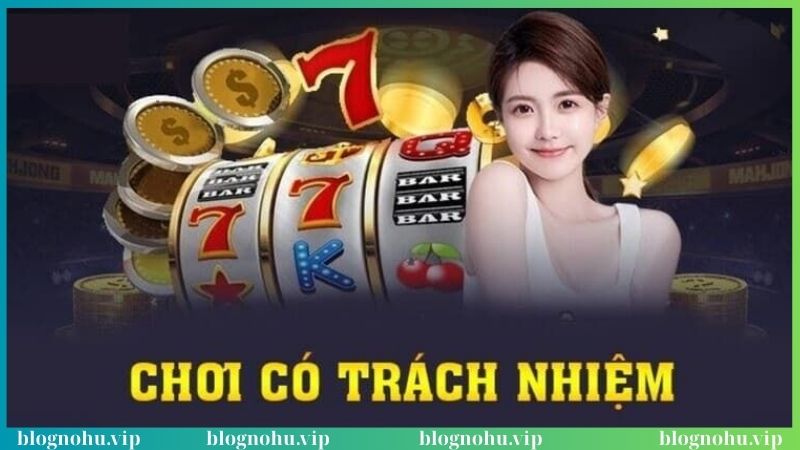 Những lợi ích khi bạn chơi có trách nhiệm khi quay hũ