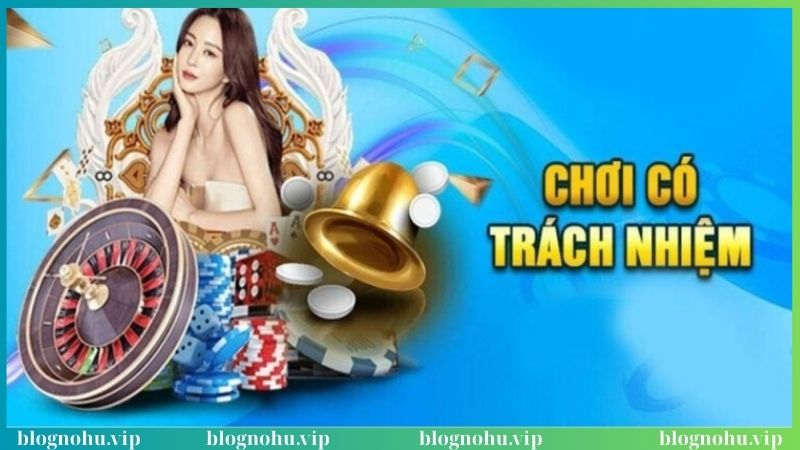 Một số thông tin quan trọng về trách nhiệm khi tham gia game nổ hũ